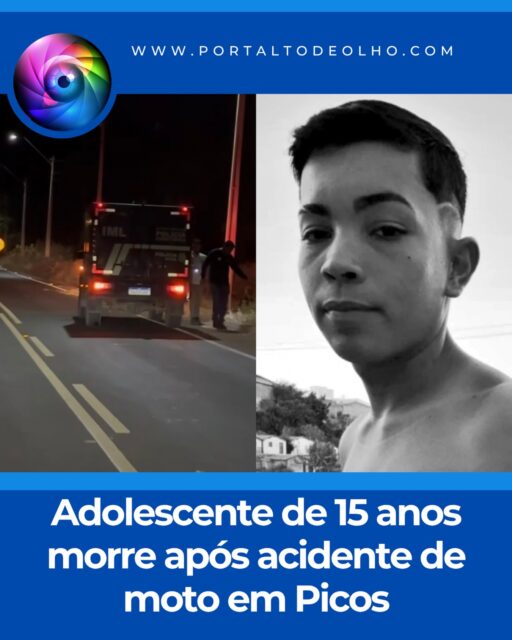 Um adolescente identificado como Pedro Guilherme de Sá, de 15 anos, morreu na madrugada desta quinta-feira (09) após sofrer um grave acidente de motocicleta no bairro Aroeiras do Matadouro, em Picos, Piauí.

Segundo informações da Polícia Militar, o acidente aconteceu por volta das 22h30 de quarta-feira (08), na rodovia PI-379 onde o jovem colidiu a motocicleta contra um poste.

A vítima foi socorrida e encaminhada ao Hospital Regional Justino Luz, mas não resistiu aos ferimentos. O óbito foi confirmado por volta de 0h50.

Até o momento, não há informações oficiais sobre o que teria provocado a colisão.

O corpo foi encaminhado para os procedimentos legais, enquanto a Polícia Civil dará continuidade às investigações para esclarecer a dinâmica do acidente.

Acesse: www.portaltodeolho.com
Siga: @portaltodeolho