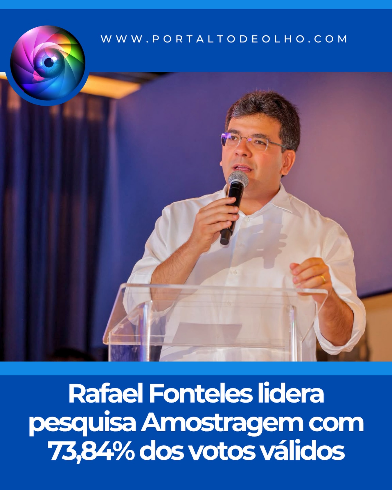 Levantamento realizado pelo Instituto Amostragem mostra Rafael Fonteles (PT) na liderança da corrida pelo Governo do Piauí. Considerando apenas os votos válidos, o candidato aparece com 73,84% das intenções, enquanto Joel Rodrigues (Progressistas) registra 19,21%.

Os números representam uma vantagem de 54,63 pontos percentuais para Rafael. Nesse cenário, o governador ultrapassa o percentual de 50% dos votos válidos considerado para uma eventual vitória ainda no primeiro turno.

Na pesquisa estimulada, que inclui o conjunto dos entrevistados, Rafael Fonteles aparece com 58,84% das intenções de voto, diante de 15,30% de Joel Rodrigues.

O levantamento também apresenta vantagem de Rafael na modalidade espontânea, quando os nomes dos candidatos não são apresentados aos entrevistados. Nesse cenário, ele registra 32,72%, contra 9,41% de Joel Rodrigues.

Entre os demais candidatos, Lourdes Melo aparece com 1,43% dos votos válidos. Elizeu Aguiar, Geraldo Carvalho e Gisvaldo Oliveira têm 0,99% cada. Ravenna Castro registra 0,88%, Francisco Jurity, 0,66%, Santiago Belizário, 0,55%, e Lúcia Santos, 0,44%.

A pesquisa ouviu 1.137 eleitores entre os dias 8 e 12 de agosto. A margem de erro é de 2,85 pontos percentuais, com nível de confiança de 95%. O levantamento foi contratado pelo Sistema Timon de Radiodifusão Ltda./TV Meio Norte e está registrado no Tribunal Superior Eleitoral (TSE) sob o número PI-02188/2026.

Acesse: www.portaltodeolho.com
Siga: @portaltodeolho