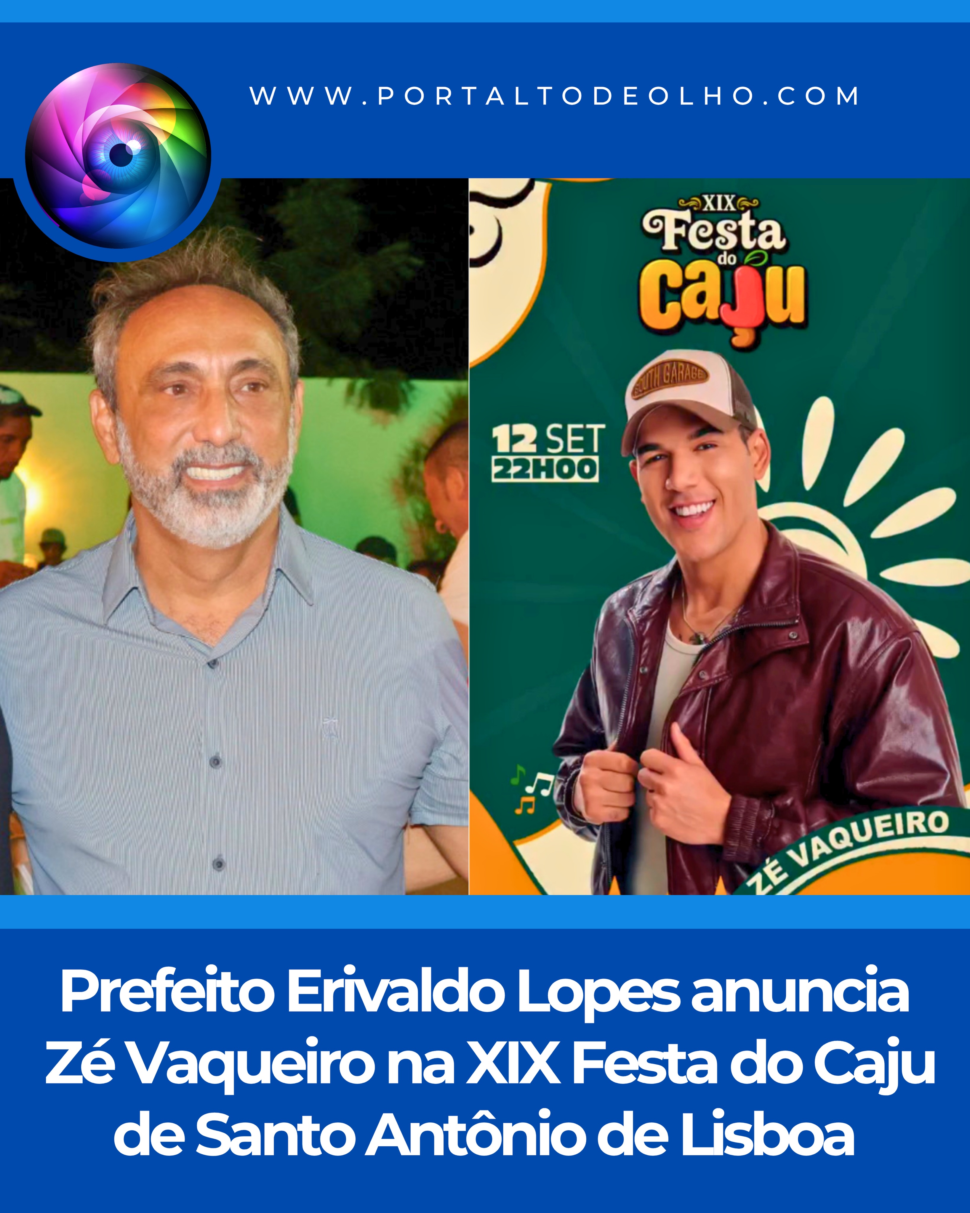 O prefeito de Santo Antônio de Lisboa, Erivaldo Lopes, anunciou mais uma grande atração para a XIX Festa do Caju. O cantor Zé Vaqueiro está confirmado na programação do tradicional evento, que será realizado nos dias 4, 5, 6, 7, 11 e 12 de setembro.

Com uma programação especial ao longo de seis dias de festa, o evento celebra o caju, fruta que representa uma das principais fontes de geração de renda e movimentação econômica do município.

Antes, o gestor já havia anunciado os shows de Xand Avião e Mari Fernandez, aumentando a expectativa para uma das maiores edições da Festa do Caju.

Novas atrações deverão ser anunciadas em breve, ampliando ainda mais a programação da XIX Festa do Caju.

Siga: @portaltodeolho