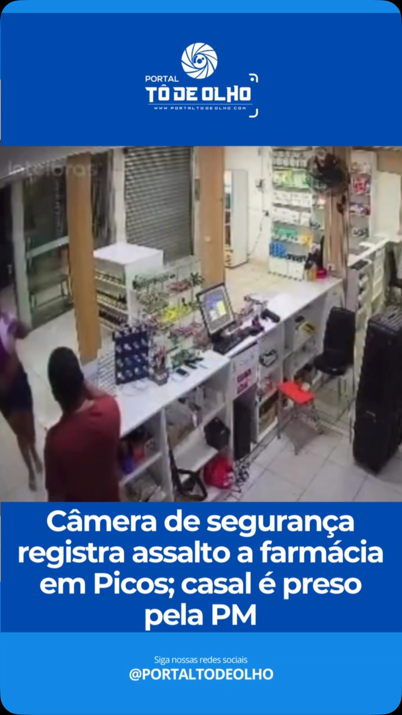 Uma câmera de segurança registrou o momento em que uma farmácia localizada no bairro Bomba, em Picos, foi assaltada. Um casal suspeito de participação no crime acabou preso pela Polícia Militar.

Segundo a PM, os suspeitos entraram no estabelecimento e anunciaram o assalto. Após a ação, fugiram levando dinheiro do caixa em direção à Rua Nova, no bairro São Vicente.

Com as características da dupla, equipes da Força Tática realizaram buscas e localizaram os suspeitos pouco tempo depois. Com eles, foram apreendidos R$ 89 em dinheiro e uma faca, que teria sido utilizada no crime.

O casal foi preso e encaminhado à Central de Flagrantes de Picos.

Siga: @portaltodeolho