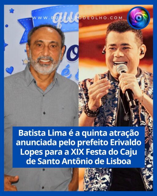 O cantor Batista Lima é a quinta atração anunciada pelo prefeito Erivaldo Lopes para a Festa do Caju de Santo Antônio de Lisboa, que promete reunir grandes nomes da música e movimentar o município em setembro.

A programação será realizada nos dias 4, 5, 6, 7, 11 e 12 de setembro, em uma celebração que destaca o caju, fruto que representa uma das principais fontes de renda e movimenta a economia do município.

Além de Batista Lima, o prefeito já confirmou Xand Avião, Zé Vaqueiro, Mari Fernandes e Iguinho & Lulinha. A expectativa é de que a festa seja uma das maiores já realizadas na história de Santo Antônio de Lisboa.

Com uma programação diversificada e grandes atrações, a Festa do Caju deve atrair moradores e visitantes de toda a região, fortalecendo a cultura, a economia e a tradição do município.

Siga: @portaltodeolho